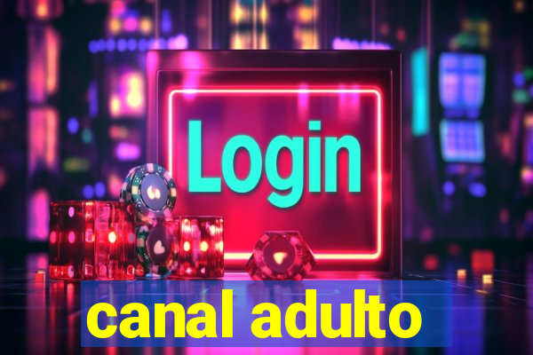 canal adulto